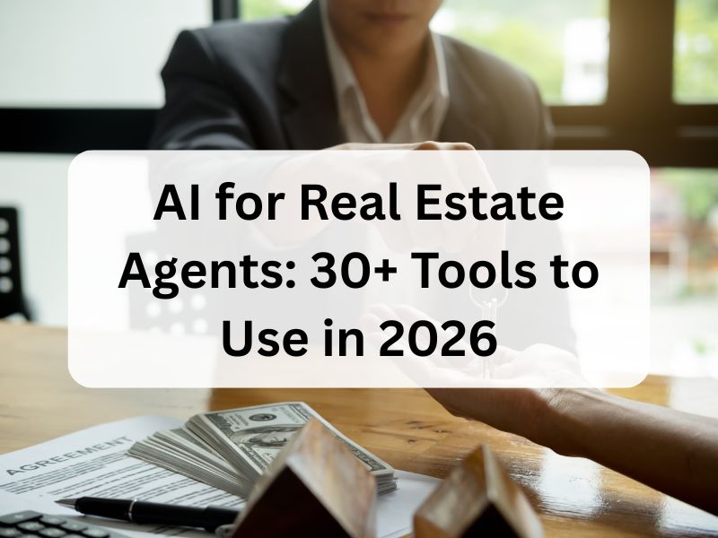 AI for Real Estate Agents 30+ Tools to Use in 2026