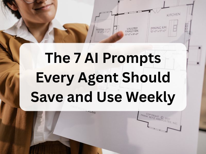 The 7 AI Prompts Every Agent Should Save and Use Weekly