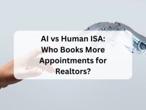 AI vs Human ISA Who Books More Appointments for Realtors (1)